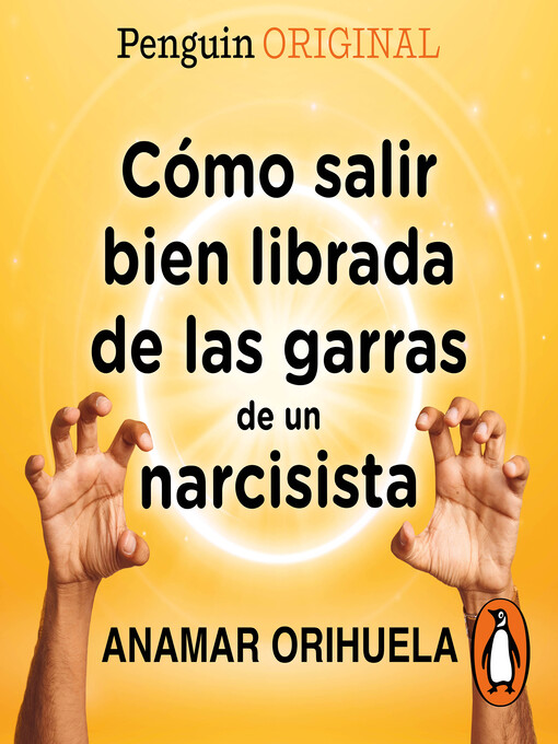 Title details for Cómo salir bien librada de las garras de un narcisista (Penguin Originals) by Anamar Orihuela - Available
